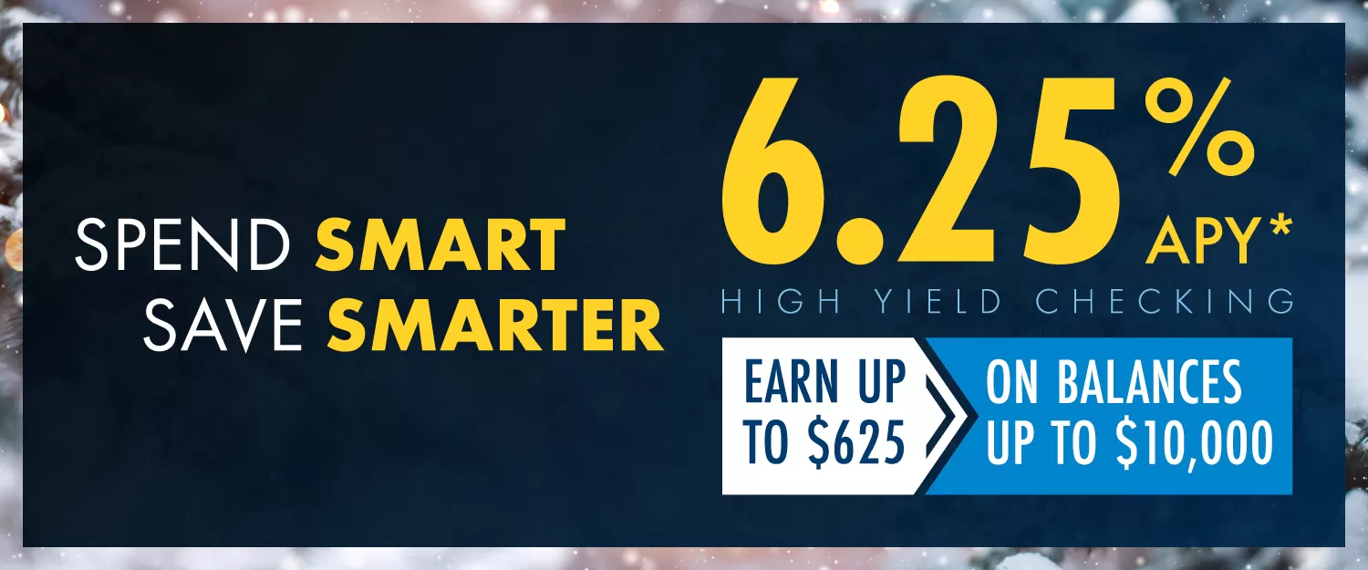 Our High Yield Checking is Earning Real Interest! Open one with a 6.25% APY today!